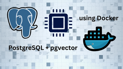 How to set up pgvector with Docker: Local Vector Database for Text Embeddings